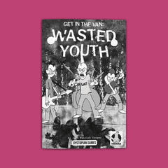 Get in the Van RPG: Wasted Youth - Mini Campaign
